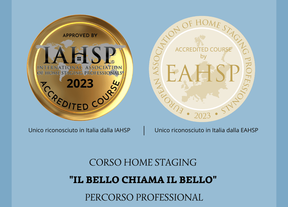 CORSO DI HOME STAGING IL BELLO CHIAMA IL BELLO APPROVATO E ACCREDITATO DA IAHSP E EAHSP